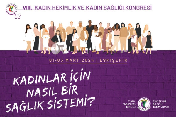 VIII. Kadın Hekimlik ve Kadın Sağlığı Kongresi 1-3 Mart 2024’te Eskişehir’de
