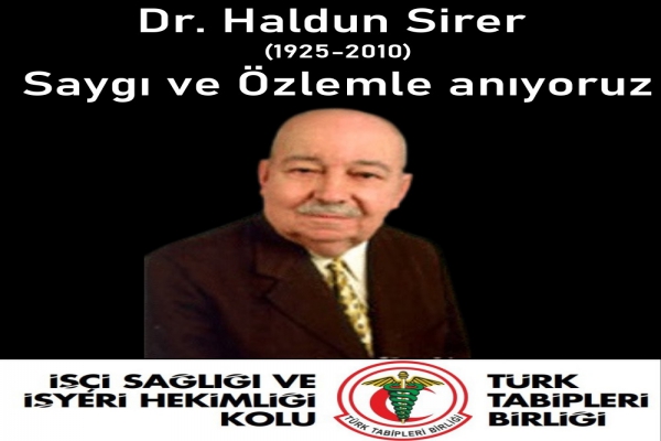 Dr. Haldun Sirer’i Saygı ve Özlemle Anıyoruz
