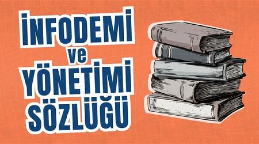 İnfodemi ve Yönetimi Sözlüğü