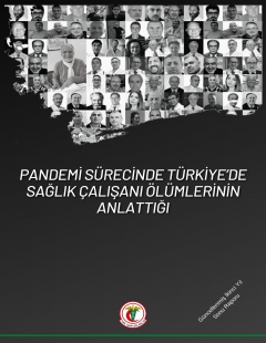 PANDEMİ SÜRECİNDE TÜRKİYE’DE SAĞLIK ÇALIŞANI ÖLÜMLERİNİN ANLATTIĞI