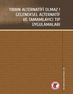 TIBBIN ALTERNATİFİ OLMAZ ! GELENEKSEL ALTERNATİF VE TAMAMLAYICI TIP UYGULAMALARI