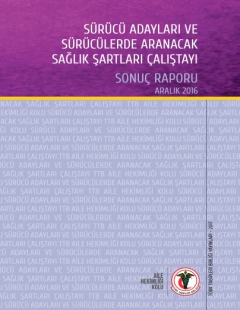 SÜRÜCÜ ADAYLARI VE SÜRÜCÜLERDE ARANACAK SAĞLIK ŞARTLARI ÇALIŞTAYI SONUÇ RAPORU