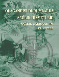 OLAĞANDIŞI DURUMLARDA SAĞLIK HİZMETLERİ SAĞLIK ÇALIŞANININ EL KİTABI