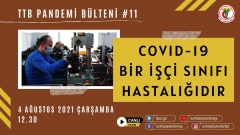 TTB Pandemi Bülteni #11 - COVID-19 Bir İşçi Sınıfı Hastalığıdır