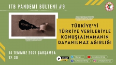 TTB Pandemi Bülteni #9 - Türkiye Verileriyle Türkiye’yi Konuş(a)mamanın Dayanılmaz Ağırlığı