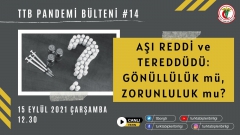 TTB Pandemi Bülteni #14 - Aşı Reddi ve Tereddüdü: Gönüllülük mü, Zorunluluk mu?