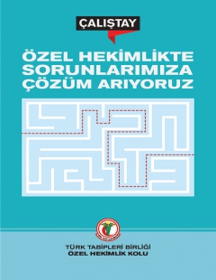 ÖZEL HEKİMLİKTE SORUNLARIMIZA ÇÖZÜM ARIYORUZ