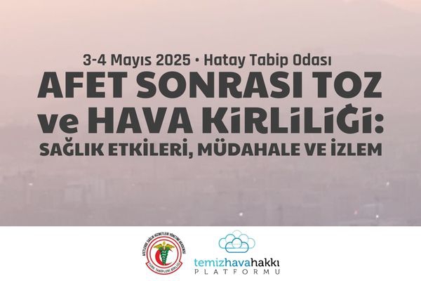 Çalıştay | Afet Sonrası Toz ve Hava Kirliliği: Sağlık Etkileri, Müdahale ve İzlem