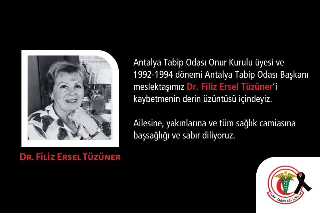 Acımız Büyük: Antalya Tabip Odası Onur Kurulu Üyesi ve Önceki Dönem Başkanı Dr. Filiz Ersel Tüzüner’i Kaybettik