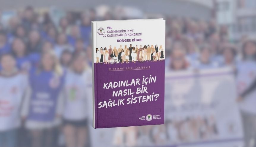 VIII. Kadın Hekimlik ve Kadın Sağlığı Kongresi Kitabı Yayımlandı