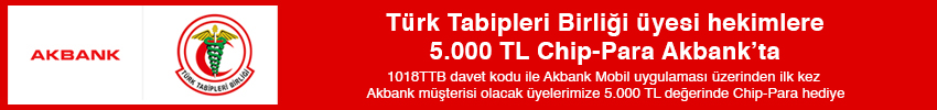 Türk Tabipleri Birliği üyesi hekimlere 5.000 TL’ye Varan Chip-Para Akbank’ta