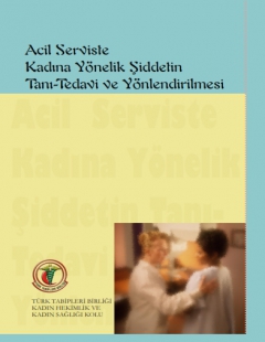 Acil Serviste Kadına Yönelik Şiddetin Tanı-Tedavi ve Yönlendirilmesi (2. Baskı)