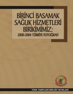 BİRİNCİ BASAMAK SAĞLIK HİZMETLERİ BİRİKİMİMİZ: 2000-2004 TÜRKİYE FOTOĞRAFI