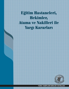 Eğitim Hastaneleri, Hekimler, Atama ve Nakilleri ile Yargı Kararları