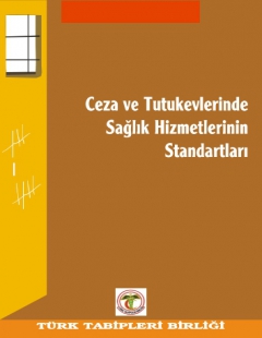 CEZA VE TUTUKEVLERİNDE SAĞLIK HİZMETLERİNİN STANDARTLARI