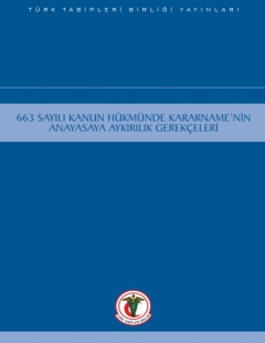 663 SAYILI KANUN HÜKMÜNDE KARARNAME’NİN ANAYASAYA AYKIRILIK GEREKÇELERİ