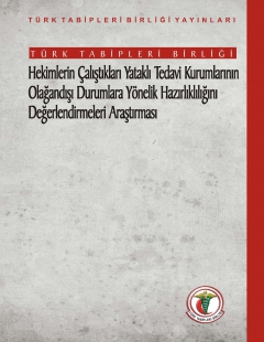 Hekimlerin Çalıştıkları Yataklı Tedavi Kurumlarının Olağandışı Durumlara Yönelik Hazırlıklılığını Değerlendirmeleri Araştırması