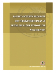 SAĞLIKTA DÖNÜŞÜM PROGRAMI, 2003 TÜRKİYE’SİNDE HALKA VE HEKİMLERE / SAĞLIK PERSONELİNE NE GETİRİYOR?