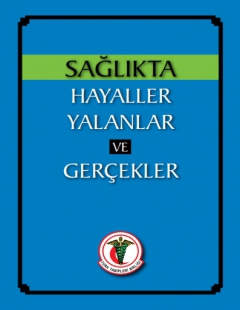 SAĞLIKTA HAYALLER YALANLAR VE GERÇEKLER