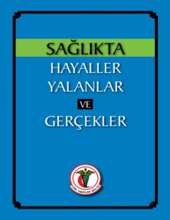 SAĞLIKTA HAYALLER YALANLAR VE GERÇEKLER