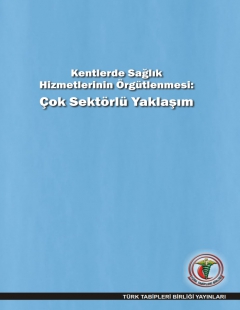 KENTLERDE SAĞLIK HİZMETLERİNİN ÖRGÜTLENMESİ: ÇOK SEKTÖRLÜ YAKLAŞIM