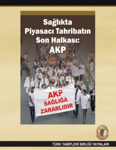 SAĞLIKTA PİYASACI TAHRİBATIN SON HALKASI: AKP