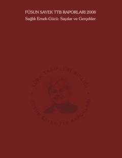 Füsun Sayek TTB Raporları 2008: Sağlık Emek-Gücü: Sayılar ve Gerçekler