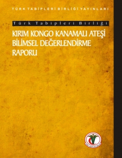 TÜRK TABİPLERİ BİRLİĞİ KIRIM KONGO KANAMALI ATEŞİ BİLİMSEL DEĞERLENDİRME RAPORU