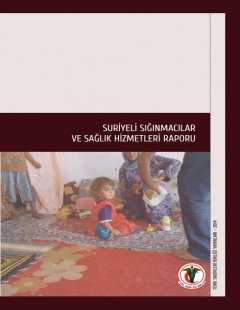 SURİYELİ SIĞINMACILAR VE SAĞLIK HİZMETLERİ RAPORU