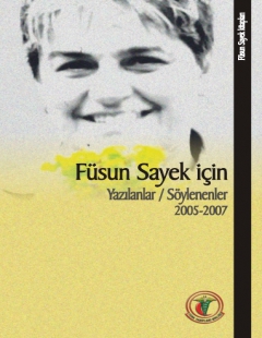 Füsun Sayek İçin Söylenenler / Yazılanlar 2005-2007