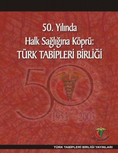 50. Yılında Halk Sağlığına Köprü: Türk Tabipleri Birliği