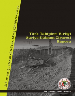 TÜRK TABİPLERİ BİRLİĞİ SURİYE-LÜBNAN ZİYARETİ RAPORU 