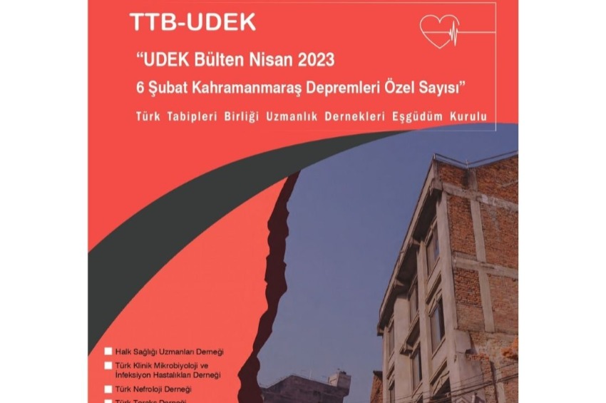 TTB UDEK Bülten’in Nisan 2023 - 6 Şubat Kahramanmaraş Depremleri Özel Sayısı yayınlandı.