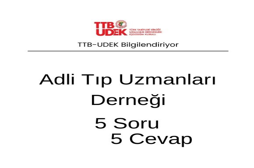 Adli Tıp Uzmanları Derneği 5 Soru 5 Cevap