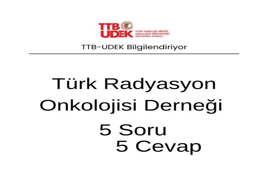 Türk Radyasyon Onkolojisi Derneği 5 Soru 5 Cevap
